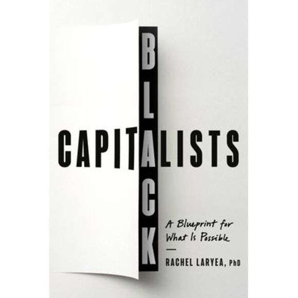 Black Capitalists: A Blueprint for What Is Possible -- Rachel Laryea - Picture 1 of 1